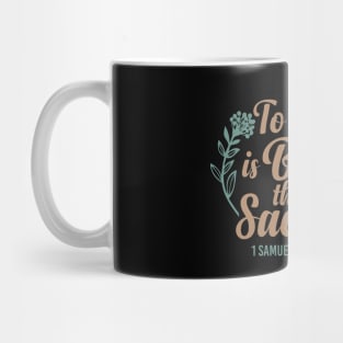 To Obey is Better Than Sacrifice  - 1 Samuel 15:22 Mug